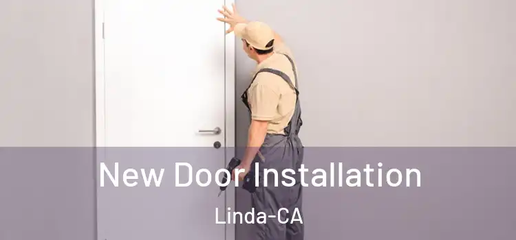 New Door Installation Linda-CA