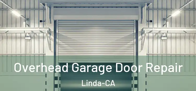 Overhead Garage Door Repair Linda-CA