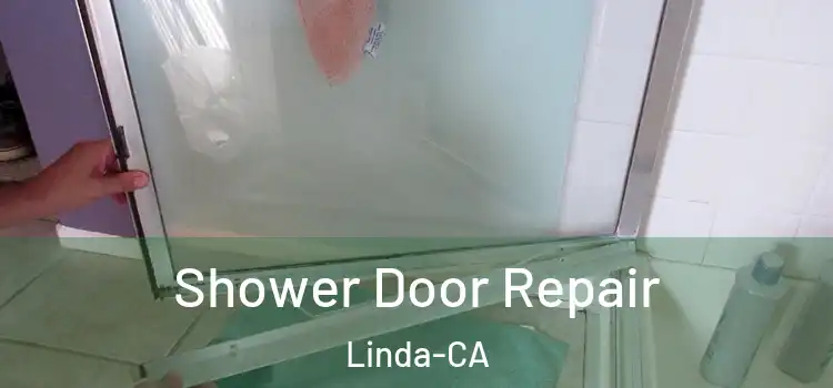 Shower Door Repair Linda-CA